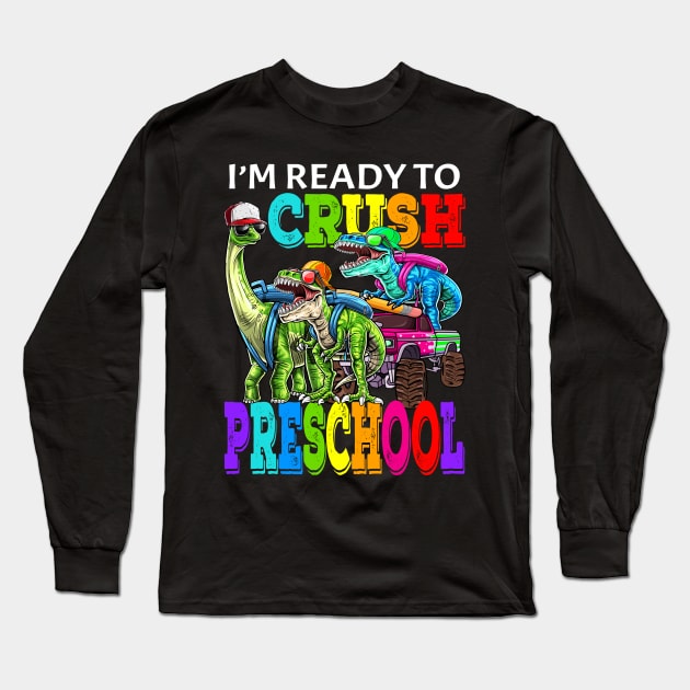 I'm Ready To Crush Preschool Monster Truck Dinosaur Back To School Long Sleeve T-Shirt by eyelashget